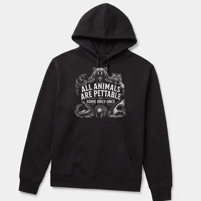 Humorous illustration of wild animals with the text 'All Animals Are Pettable Some Only Once' — printed on a unisex hoodie