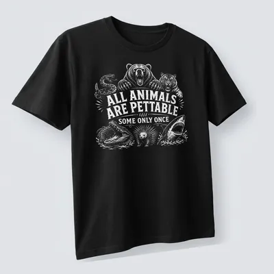 Humorous illustration of wild animals with the text 'All Animals Are Pettable Some Only Once' — printed on a unisex t-shirt (angled view)