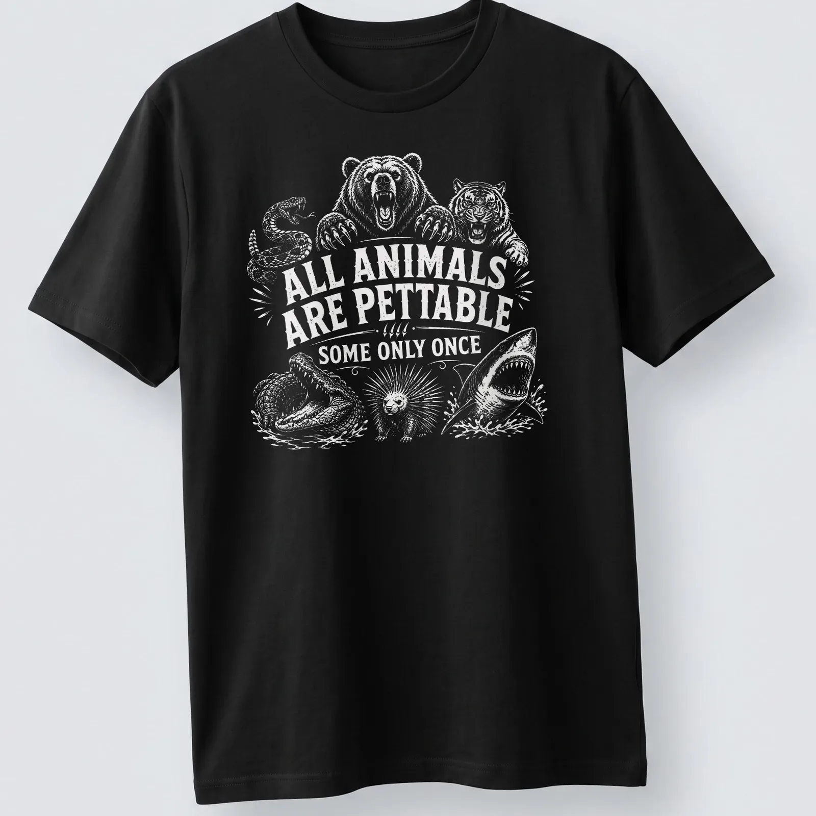 Humorous illustration of wild animals with the text 'All Animals Are Pettable Some Only Once' — printed on a unisex t-shirt