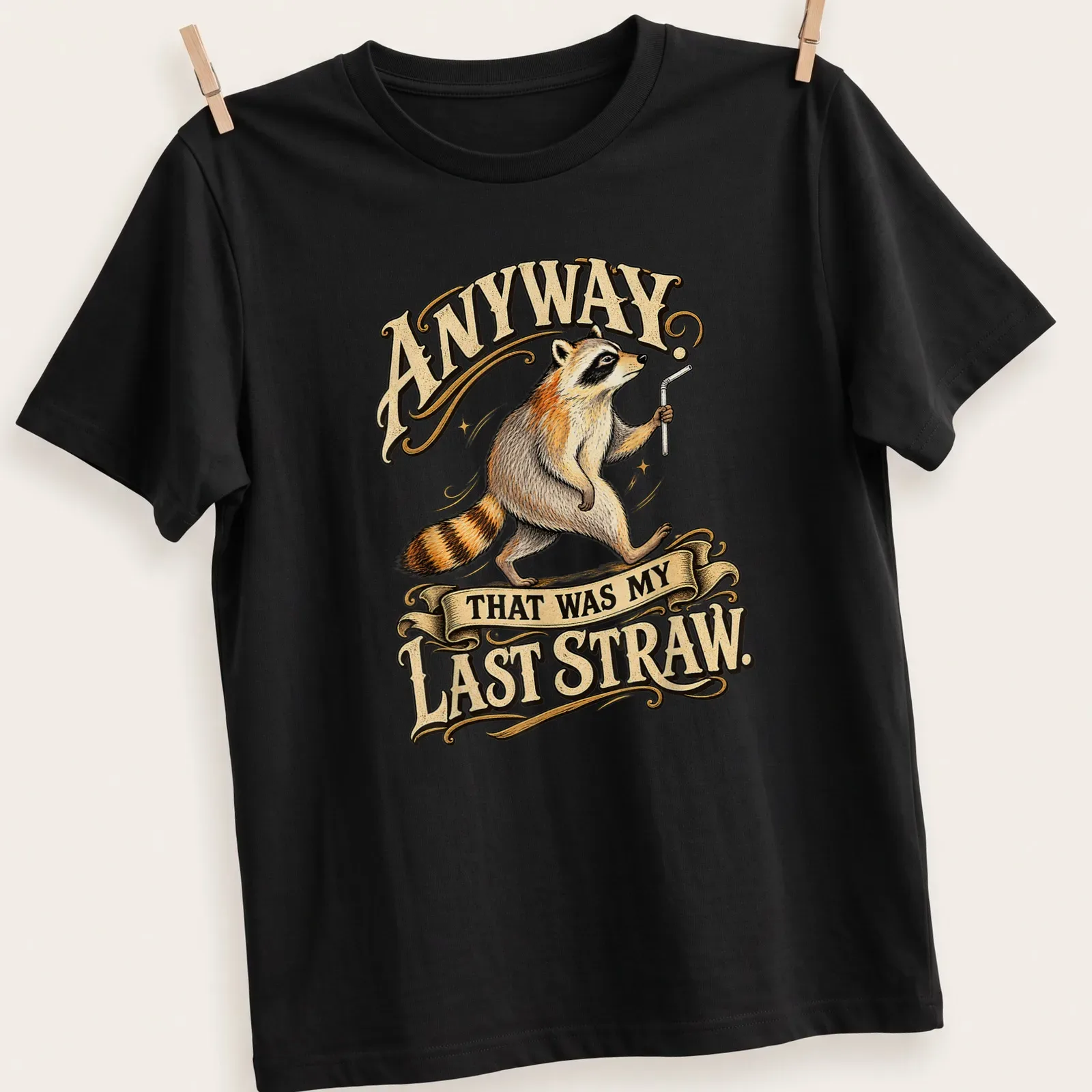Vintage illustration of a raccoon with the text 'Anyway. That Was My Last Straw.' in warm colors. — printed on a unisex t-shirt