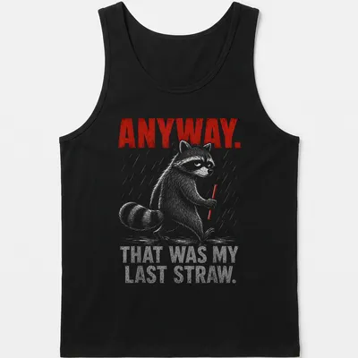Sketchy raccoon illustration with humorous text about last straws in red and gray. — printed on a tank top