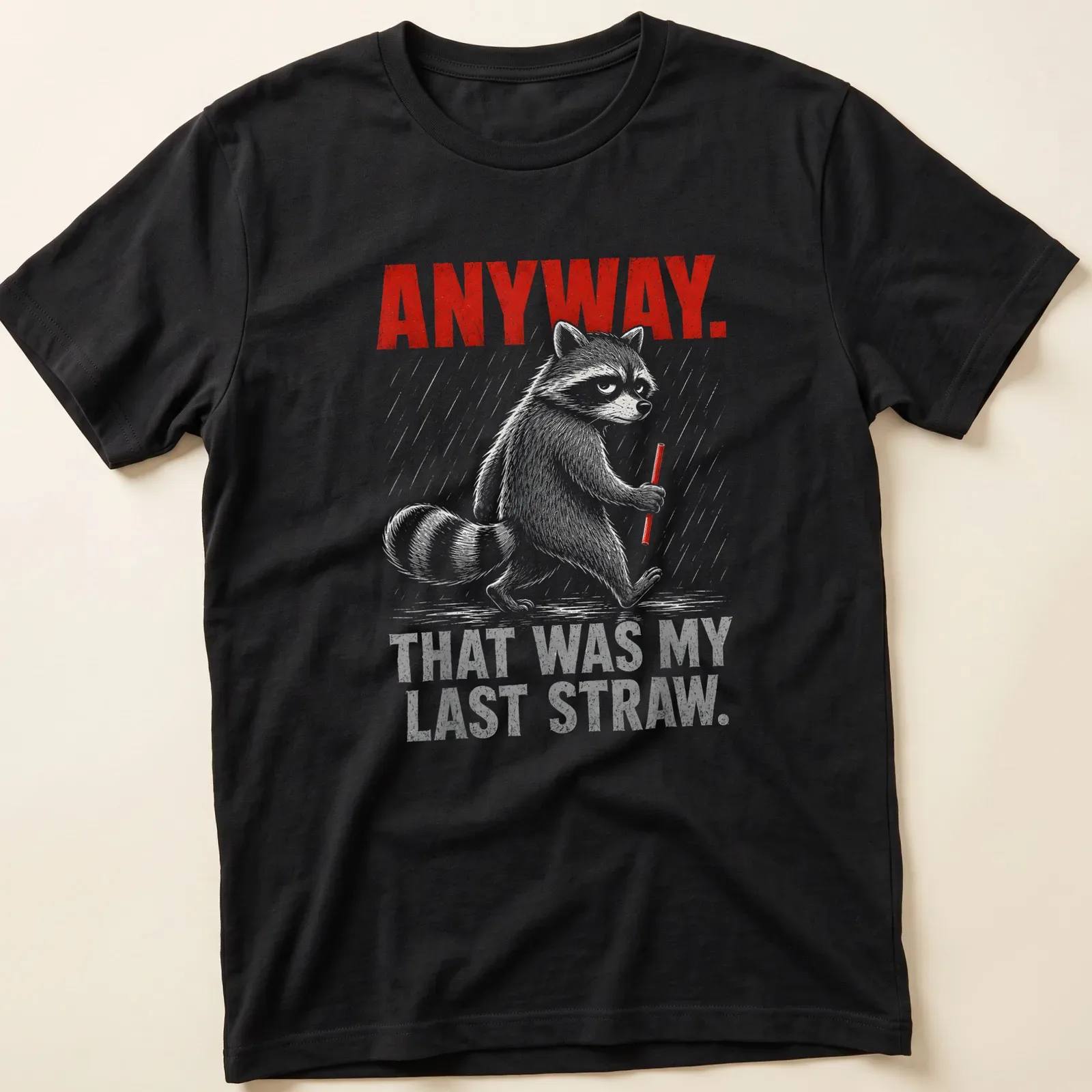 Sketchy raccoon illustration with humorous text about last straws in red and gray. — printed on a unisex t-shirt