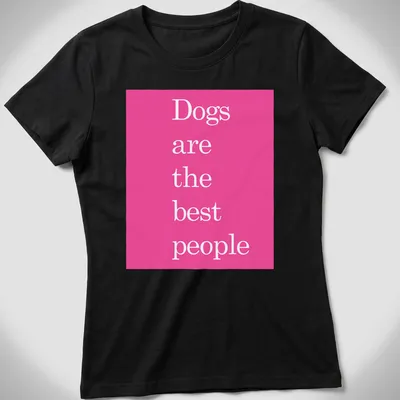 Minimalist pink t-shirt featuring the phrase 'Dogs are the best people' — printed on a women's shirt
