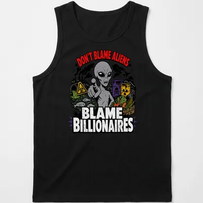 Cartoon alien design with text Don't Blame Aliens Blame Billionaires in green and black — printed on a tank top