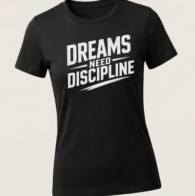 Bold typography t-shirt with the phrase Dreams Need Discipline over a mountain design — printed on a women's shirt