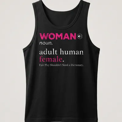 Bold typography design stating 'WOMAN noun. adult human female. Fair Play Shouldn't Need a Dictionary.' — printed on a tank top