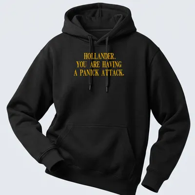 Bold distressed text reading 'HOLLANDER, YOU ARE HAVING A PANICK ATTACK' in yellow — printed on a unisex hoodie