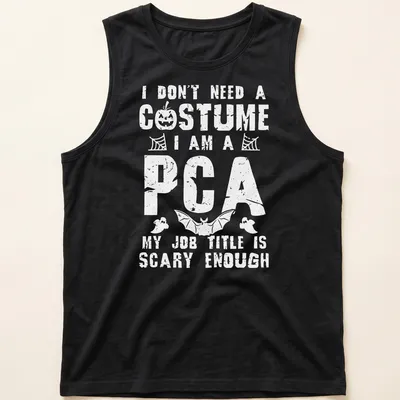 Funny Halloween t-shirt with bold text I Don't Need A Costume I Am A PCA — printed on a tank top