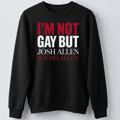 Bold typography t-shirt featuring the phrase about Josh Allen in red and white — printed on a unisex sweatshirt