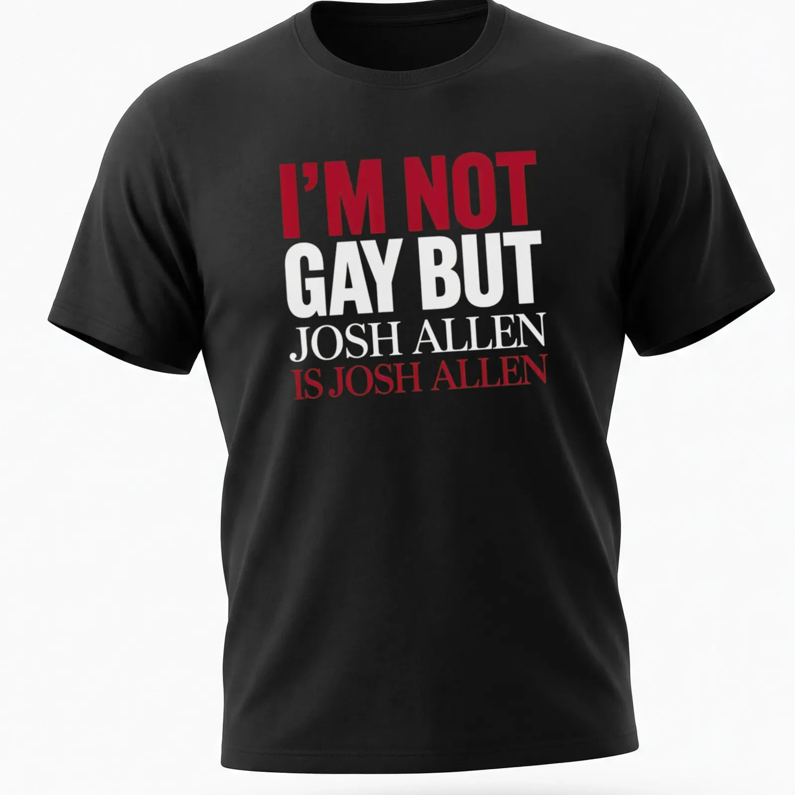 Bold typography t-shirt featuring the phrase about Josh Allen in red and white — printed on a unisex t-shirt