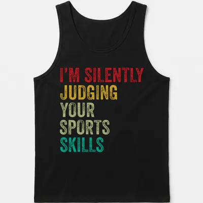 Colorful typography design stating 'I'm Silently Judging Your Sports Skills' in bold letters. — printed on a tank top