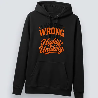 Bold typography t-shirt displaying humorous text in black, orange, and white — printed on a unisex hoodie