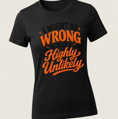 Bold typography t-shirt displaying humorous text in black, orange, and white — printed on a women's shirt