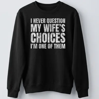 Bold typography shirt with humorous text about marriage choices in white and gray — printed on a unisex sweatshirt
