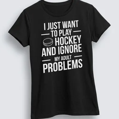 Bold typography T-shirt with the phrase about ignoring adult problems and playing ice hockey — printed on a women's shirt