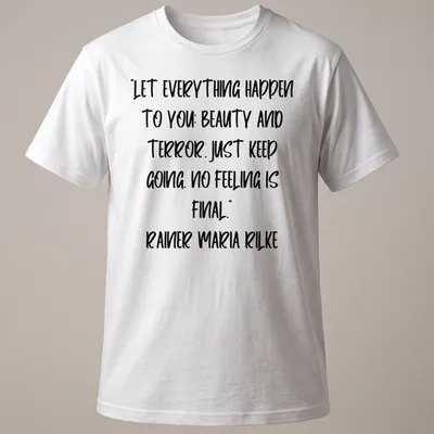 Inspirational quote by Rainer Maria Rilke in handwritten script on a white — printed on a unisex t-shirt