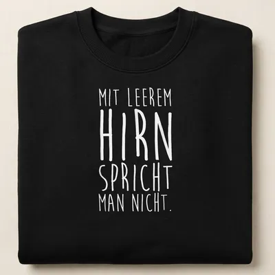 Minimalist text design featuring the phrase Mit Leerem Hirn Spricht Man Nicht in white — printed on a unisex sweatshirt