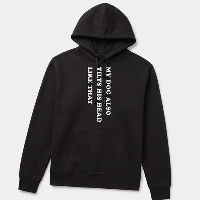 Funny t-shirt with the text 'MY DOG ALSO TILTS HIS HEAD LIKE THAT' — printed on a unisex hoodie