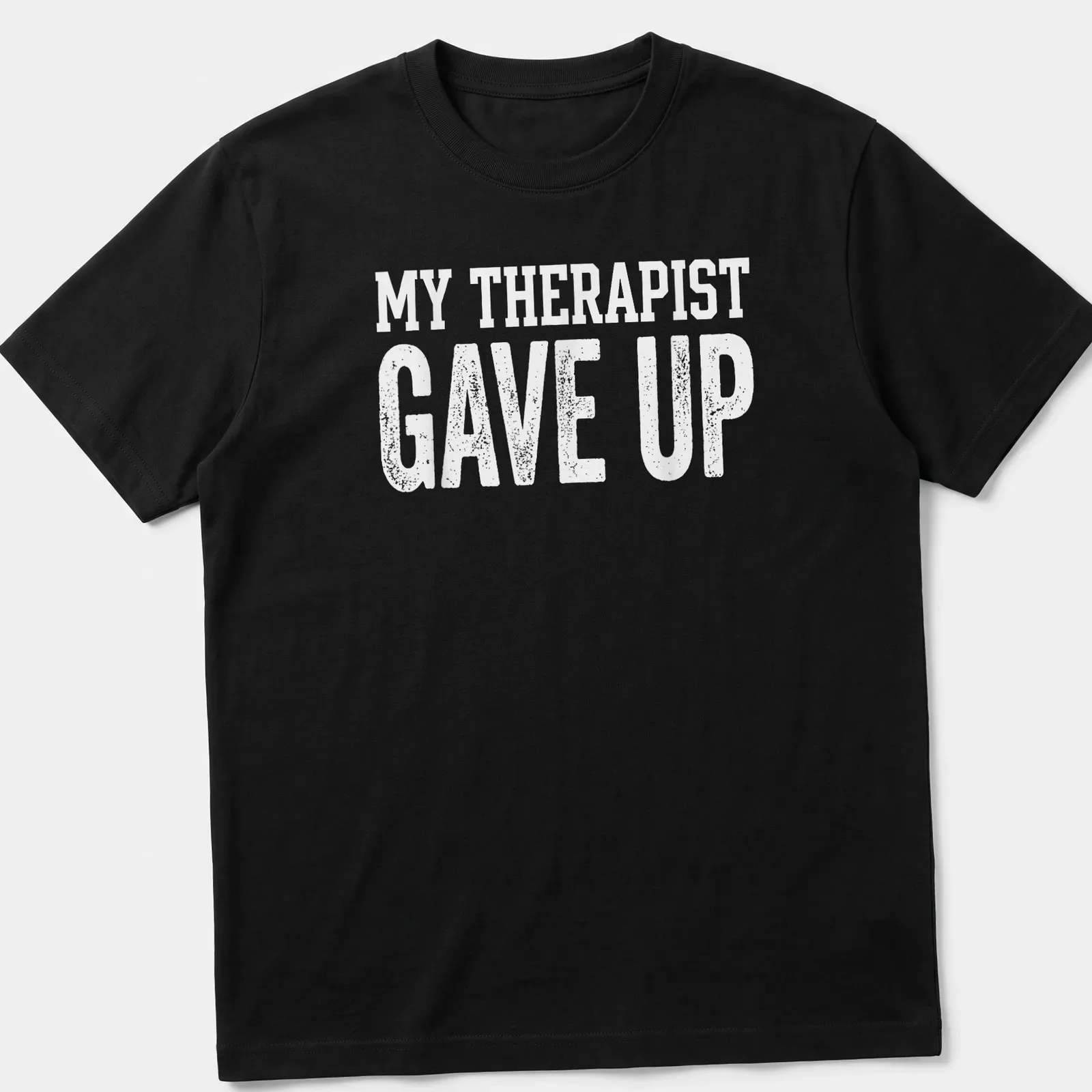 Bold typography t-shirt with sarcastic mental health slogan in white — printed on a unisex t-shirt