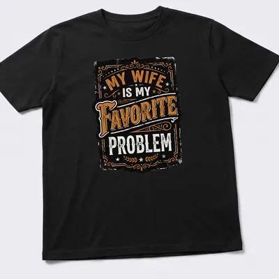 Vintage typography t-shirt featuring the text 'My Wife Is My Favorite Problem' in distressed print.