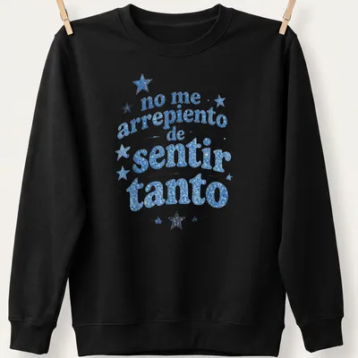 Blue glitter stars with white text reading 'no me arrepiento de sentir tanto' — printed on a unisex sweatshirt