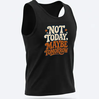 Vintage typography graphic tee with the phrase Not Today, Maybe Tomorrow in retro colors — printed on a tank top