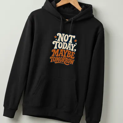 Vintage typography graphic tee with the phrase Not Today, Maybe Tomorrow in retro colors — printed on a unisex hoodie