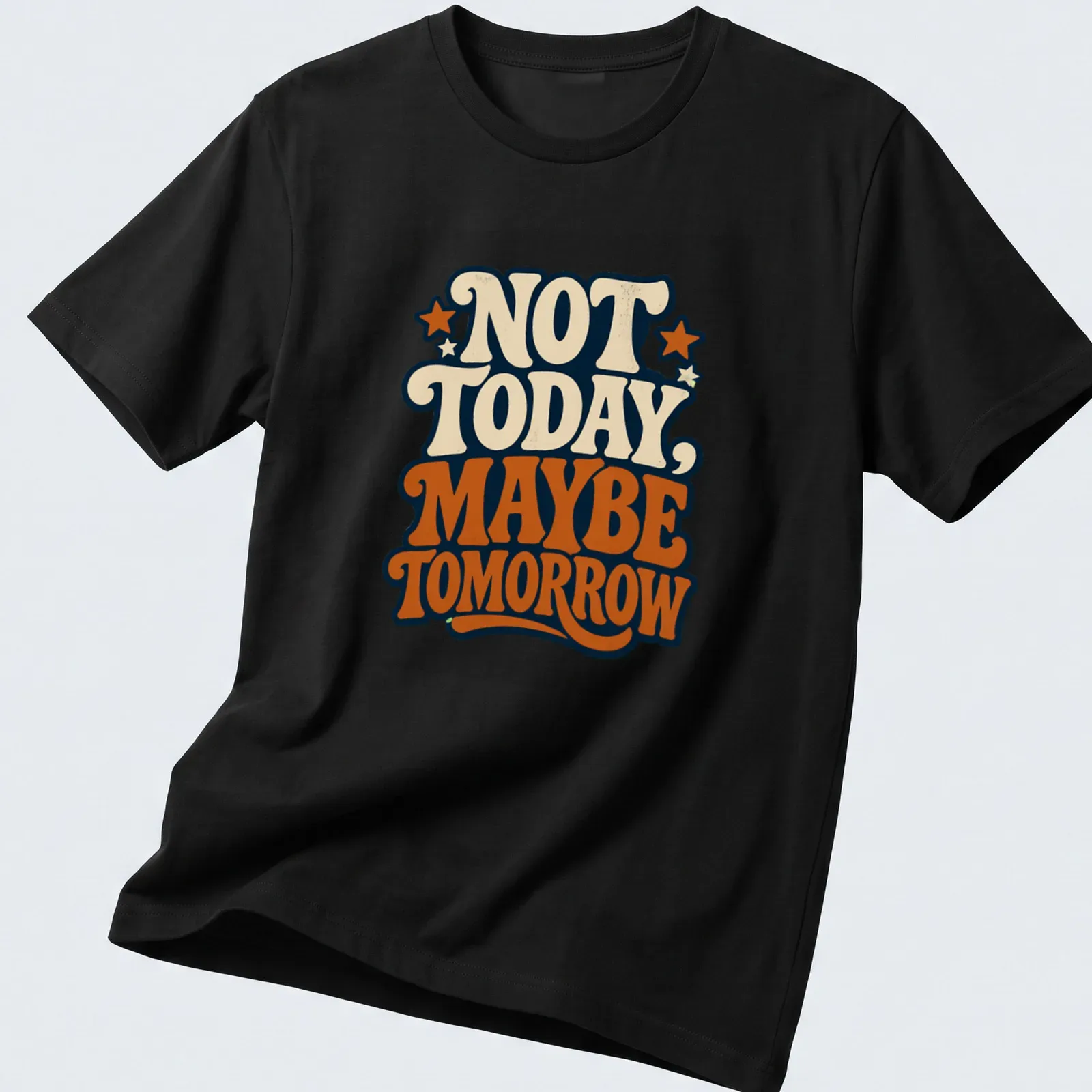 Vintage typography graphic tee with the phrase Not Today, Maybe Tomorrow in retro colors — printed on a unisex t-shirt