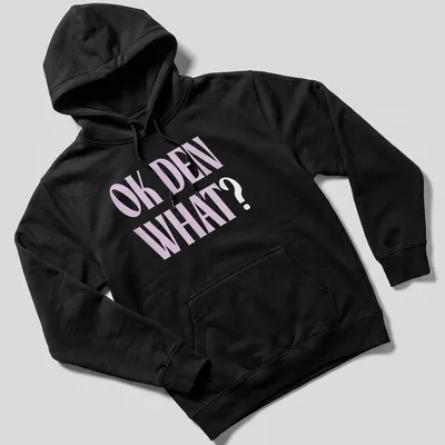Light purple t-shirt with bold printed text saying OK DEN WHAT — printed on a unisex hoodie