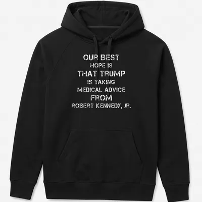Bold text t-shirt stating a political message about Trump and Kennedy Jr. — printed on a unisex hoodie