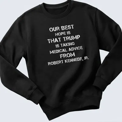 Bold text t-shirt stating a political message about Trump and Kennedy Jr. — printed on a unisex sweatshirt