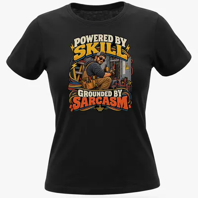 Bold typography t-shirt with the phrase 'Powered By Skill Grounded By Sarcasm' and electrician tools — printed on a women's shirt
