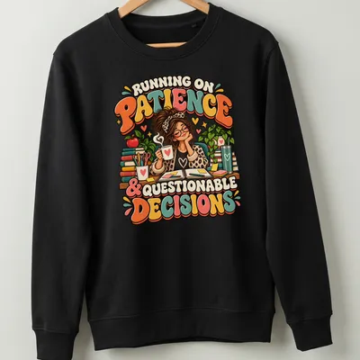 Colorful cartoon t-shirt featuring a female teacher with coffee and books alongside the quote about patience and decisions — printed on a unisex sweatshirt