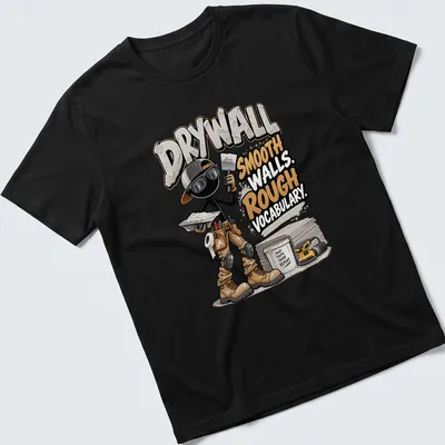 Cartoonish graphic of a drywall worker with humorous text about drywalling — printed on a unisex t-shirt