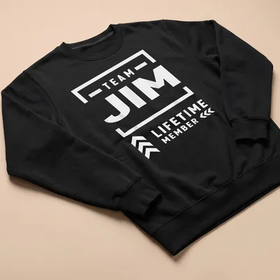 Bold typography 'TEAM JIM LIFETIME MEMBER' on black and white — printed on a unisex sweatshirt