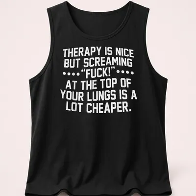 Bold typography shirt with text about therapy and screaming — printed on a tank top
