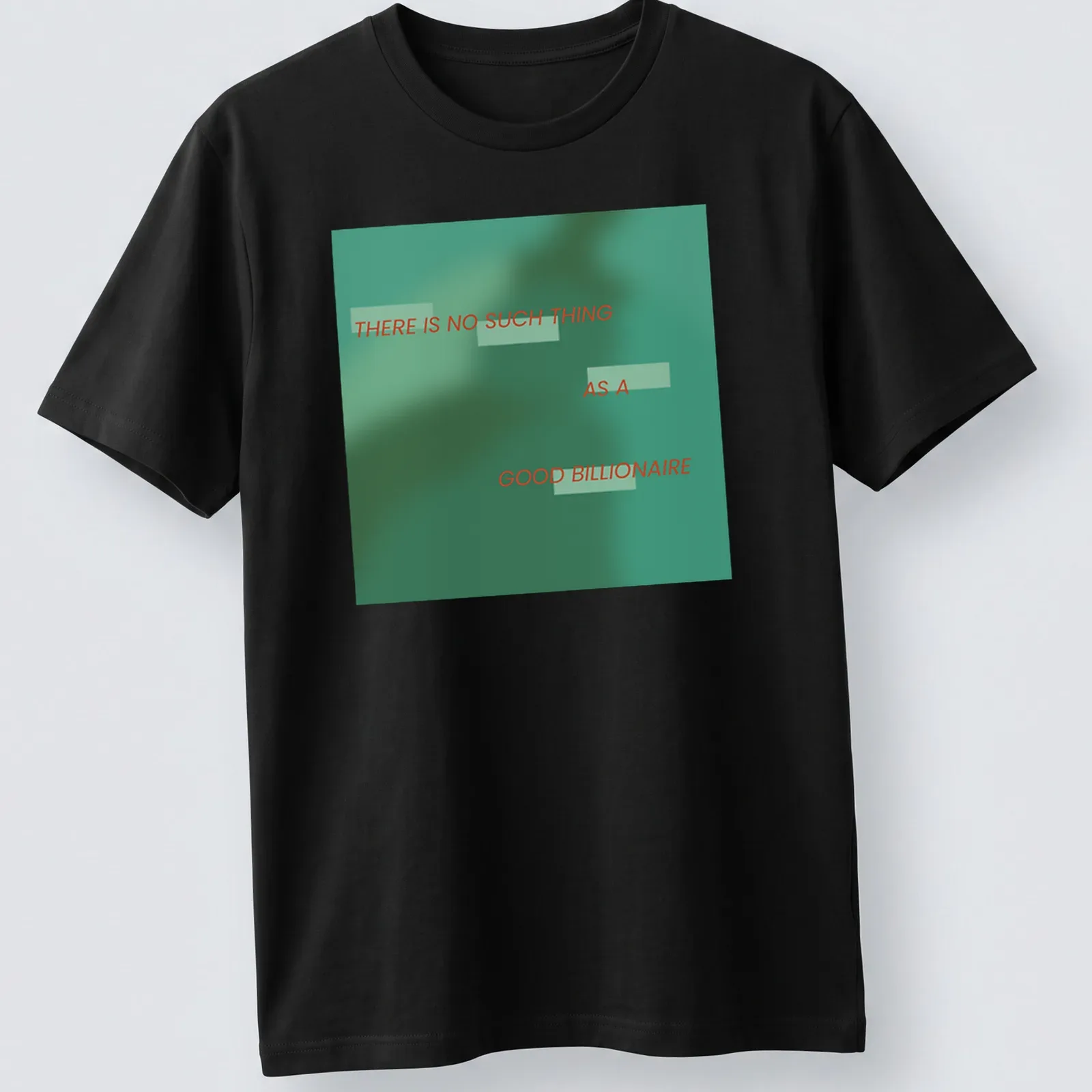 Teal and red typography t-shirt stating 'There is no such thing as a good billionaire' — printed on a unisex t-shirt