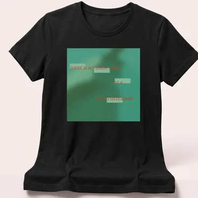 Teal and red typography t-shirt stating 'There is no such thing as a good billionaire' — printed on a women's shirt