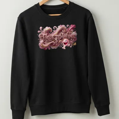 Illustration of an ornate wine glass with elegant swirls and the text 'TRUE TO WINE' — printed on a unisex sweatshirt