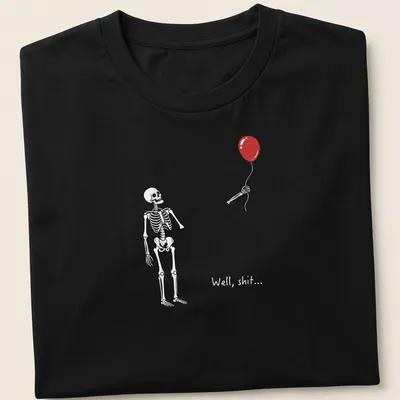 Skeleton with red balloon and the text 'Well, shit...' in a humorous design