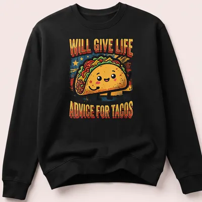 Vintage distressed taco character t-shirt with humorous life advice text — printed on a unisex sweatshirt